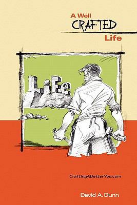 A Well Crafted Life: sculpting a better you 1452837422 Book Cover