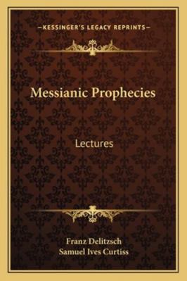 Messianic Prophecies: Lectures 1163258644 Book Cover