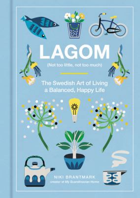 Lagom: Not Too Little, Not Too Much: The Swedis... 0062748793 Book Cover