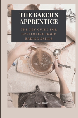 The Baker's Apprentice: the key GUIDE for devel... B0BW2MZ8VD Book Cover