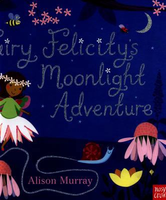 Fairy Felicity's Moonlight Adventure (Alison Mu... 0857635816 Book Cover