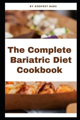 The Complete Bariatric Diet Cookbook B0D6GQMLGX Book Cover