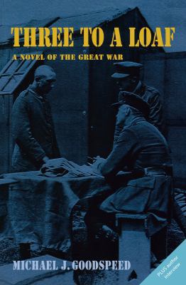 Three to a Loaf: A Novel of the Great War 1926577345 Book Cover