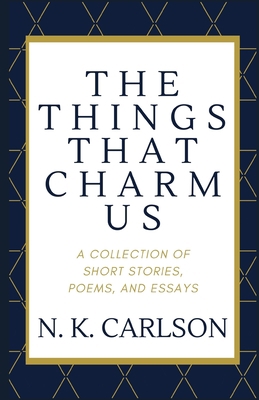 The Things That Charm Us: A Collection of Short... 1657307425 Book Cover