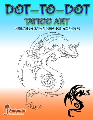 Dot-To-Dot Tattoo Art: Fun and challenging join... B08W7SH9N2 Book Cover