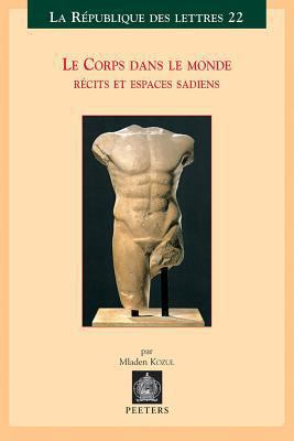 Le Corps Dans le Monde: Recits Et Espaces Sadiens [French] 9042914912 Book Cover
