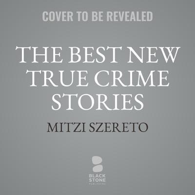 The Best New True Crime Stories: Serial Killers 1094021326 Book Cover