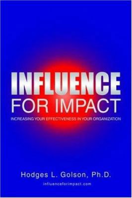 Influence for Impact: Increasing Your Effective... 0595836496 Book Cover