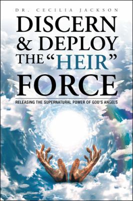 Discern & Deploy the "Heir" Force: Releasing th... 1546205721 Book Cover