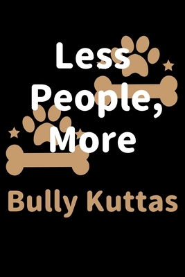 Less People, More Bully Kuttas: Journal (Diary,... 1708183914 Book Cover