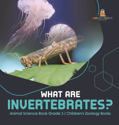 What Are Invertebrates? Animal Science Book Gra... 1541980492 Book Cover