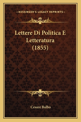 Lettere Di Politica E Letteratura (1855) [Italian] 1167688368 Book Cover
