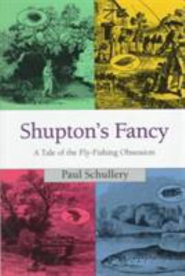Shupton's Fancy: A Tale of the Fly-Fishing Obse... 0811715345 Book Cover