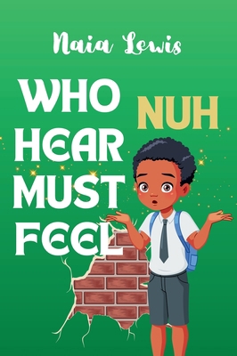 Who Nuh Hear Must Feel 1068527285 Book Cover