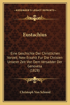 Eustachius: Eine Geschichte Der Christlichen Vo... [German] 1166973654 Book Cover