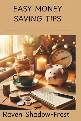 Easy Money Saving Tips B0FF4YS74K Book Cover