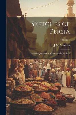 Sketches of Persia: From the Journals of a Trav... 1022477617 Book Cover