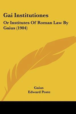 Gai Institutiones: Or Institutes Of Roman Law B... 1437157661 Book Cover