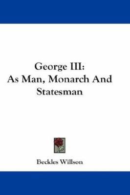 George III: As Man, Monarch And Statesman 0548217440 Book Cover