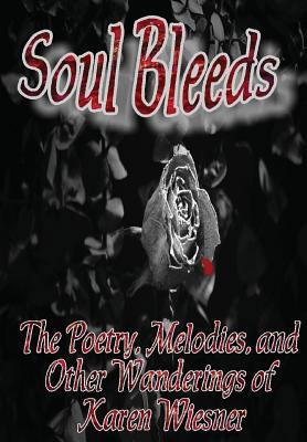 Soul Bleeds the Poetry, Melodies, and Other Wan... 1300181974 Book Cover