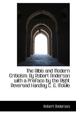 The Bible and Modern Criticism: By Robert Ander... 1103296221 Book Cover