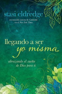 Llegando a Ser Yo Misma: Abrazando El Sueño de ... [Spanish] 1434706222 Book Cover