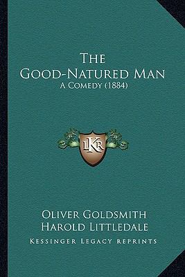 The Good-Natured Man: A Comedy (1884) 1167178769 Book Cover
