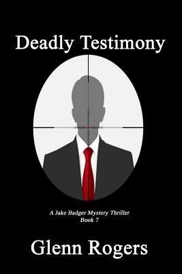 Deadly Testimony: A Jake Badger Mystery Thrille... 1732488126 Book Cover