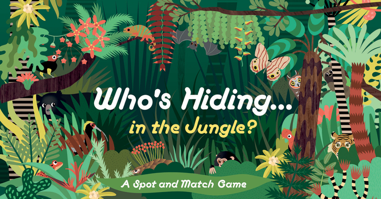 Who's Hiding in the Jungle?: A Spot and Match Game 1786276569 Book Cover