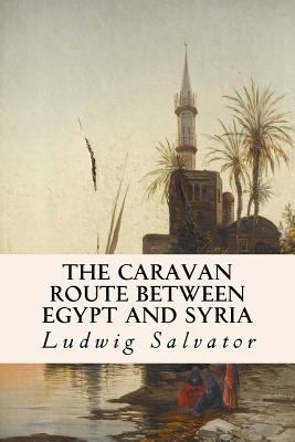 The Caravan Route between Egypt and Syria 1530277116 Book Cover