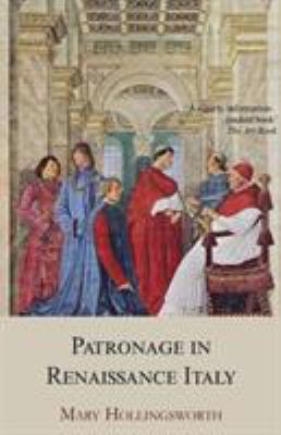 Patronage in Renaissance Italy: From 1400 to th... 1910198552 Book Cover