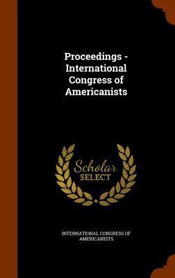 Proceedings - International Congress of America... 1346319383 Book Cover