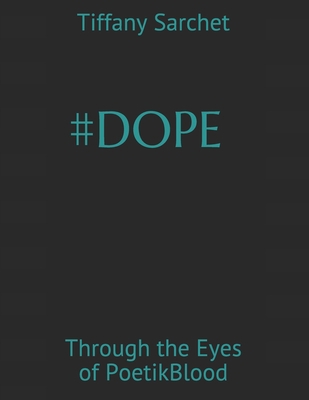 #Dope: Through the Eyes of PoetikBlood 1732904308 Book Cover