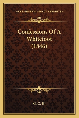 Confessions Of A Whitefoot (1846) 1164610708 Book Cover