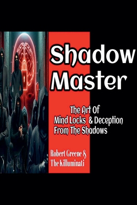 Shadow Master: The Art Of Mind Locks & Deceptio... B0DLLQ7D3G Book Cover