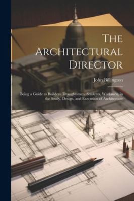 The Architectural Director: Being a Guide to Bu... 1022862731 Book Cover