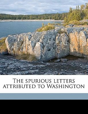 The Spurious Letters Attributed to Washington 1176991566 Book Cover
