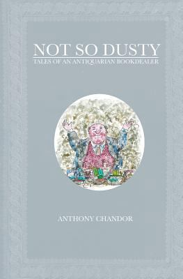 Not So Dusty: Tales of an Antiquarian Bookdealer 149421198X Book Cover