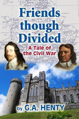 Friends though Divided: A Tale of the Civil War 1456331949 Book Cover
