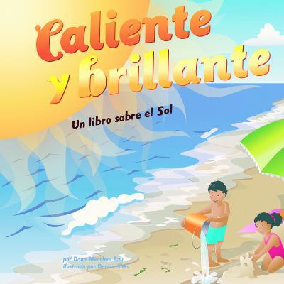 Caliente Y Brillante: Un Libro Sobre El Sol [Spanish] 1404832181 Book Cover