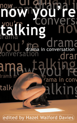 Now You're Talking: Dramatists in Conversation 1902638484 Book Cover