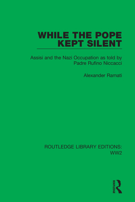 While the Pope Kept Silent: Assisi and the Nazi... 1032109033 Book Cover