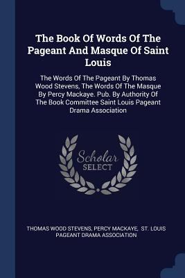 The Book Of Words Of The Pageant And Masque Of ... 1377309487 Book Cover