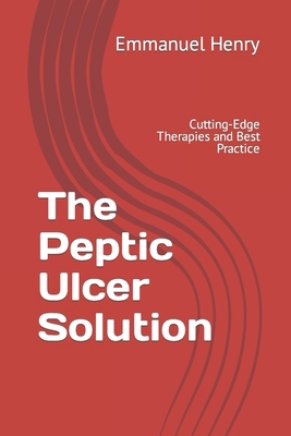 The Peptic Ulcer Solution: Cutting-Edge Therapi... B0CPCWLBY9 Book Cover