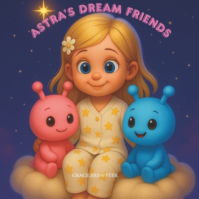 Astra's Dream Friends 1069694525 Book Cover