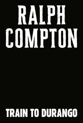 Ralph Compton Train to Durango 0593438817 Book Cover