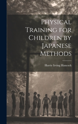 Physical Training for Children by Japanese Methods 1020856084 Book Cover