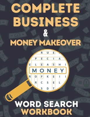Complete Business & Money Makeover: Word Search... [Large Print] B08WPG533T Book Cover