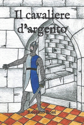 Il cavaliere d'argento [Italian] B08FKYDN24 Book Cover