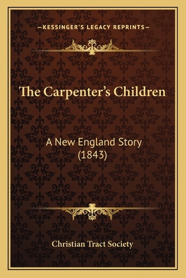 The Carpenter's Children: A New England Story (... 1166930769 Book Cover